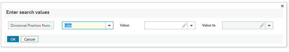 Screen shot of "Enter search values" dialogue box with four boxes in a row. First has text greyed out saying Divisional Position Number, Like is defaulted in selection operator box, then "Value" box and "Value to" is blank.